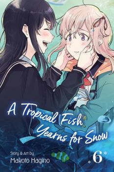 A Tropical Fish Yearns for Snow, Vol. 6 - Book #6 of the  [Nettaigyo wa Yuki ni Kogareru]