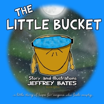Paperback The Little Bucket: ...a little story of hope for anyone who feels empty... Book