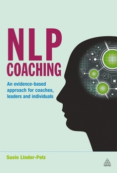 Hardcover NLP Coaching: An Evidence-Based Approach for Coaches, Leaders and Individuals Book