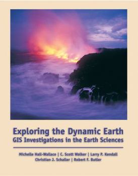Paperback Exploring the Dynamic Earth: GIS Investigations for the Earth Sciences [With CDROM] Book