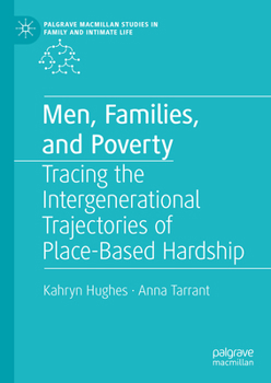 Hardcover Men, Families, and Poverty: Tracing the Intergenerational Trajectories of Place-Based Hardship Book