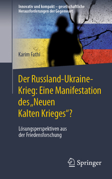 Paperback Der Russland-Ukraine-Krieg: Eine Manifestation Des "Neuen Kalten Krieges"?: Lösungsperspektiven Aus Der Friedensforschung [German] Book