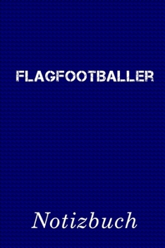 Flagfootballer Notizbuch: | Notizbuch mit 110 linierten Seiten | Format 6x9 DIN A5 | Soft cover matt | (German Edition)