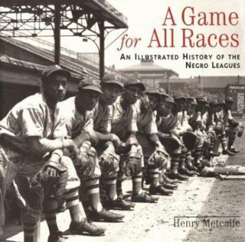 Hardcover A Game for All Races: An Illustrated History of the Negro Leagues Book