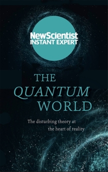 Paperback The Quantum World: The Disturbing Theory at the Heart of Reality Book