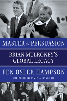 Hardcover Master of Persuasion: Brian Mulroney's Global Legacy Book