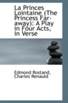 Hardcover La Princes Lointaine (the Princess Far-Away): A Play in Four Acts, in Verse Book