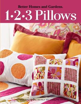 Hardcover Better Homes and Gardens: 1-2-3 Pillow (Leisure Arts #4570) Book