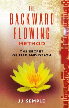 Paperback The Backward-Flowing Method: The Secret of Life and Death Book