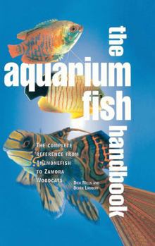 Unknown Binding The Aquarium Fish Handbook: The Complete Reference from Anemonefish to Zamora Woodcats Book