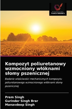 Paperback Kompozyt poliuretanowy wzmocniony wlóknami slomy pszenicznej [Polish] Book