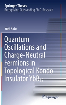Hardcover Quantum Oscillations and Charge-Neutral Fermions in Topological Kondo Insulator Ybb&#8321;&#8322; Book