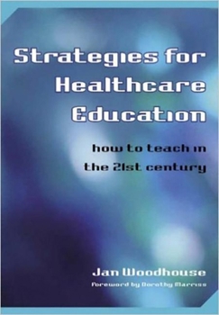 Paperback Strategies for Healthcare Education: How to Teach in the 21st Century Book