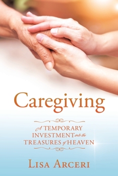 Paperback Caregiving: A Temporary Investment Into the Treasures of Heaven Book