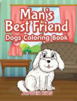 Man’s Best Friend: Dogs Coloring Book