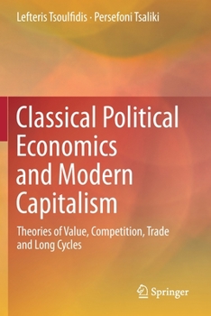 Paperback Classical Political Economics and Modern Capitalism: Theories of Value, Competition, Trade and Long Cycles Book