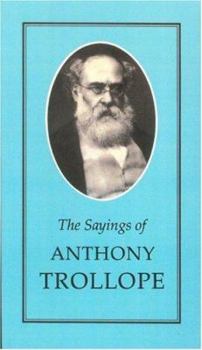 Sayings of Anthony Trollope (Duckworth Sayings Series)