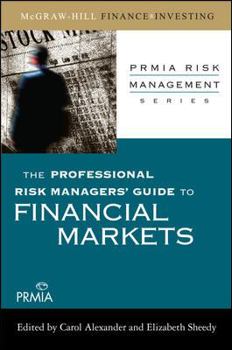 Hardcover The Professional Risk Managers' Guide to Financial Markets Book