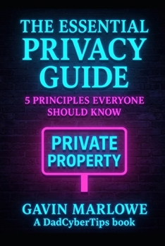 Paperback The Essential Privacy Guide: 5 Principles Everyone Should Know Book