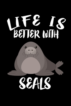 Paperback Life Is Better With Seals: Animal Nature Collection Book