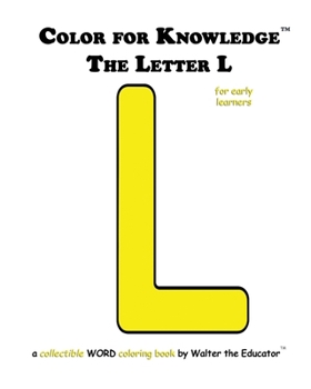 Color for Knowledge: The Letter L (Walter the Educator's Color for Knowledge(tm) Book)