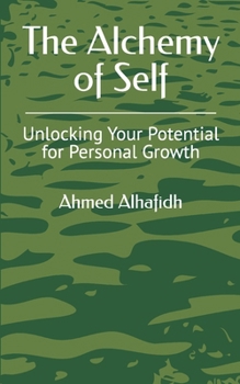 The Alchemy of Self: Unlocking Your Potential for Personal Growth