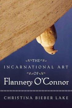 Hardcover The Incarnational Art of Flannery O'Connor Book