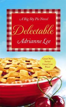 Delectable - Book #1 of the Big Sky Pie