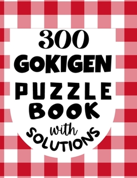 Paperback 300 GOKIGEN PUZZLE BOOK - with SOLUTIONS: Japanese Puzzle Book - Easy, Medium and Hard Puzzles Book