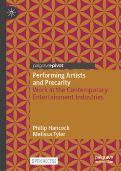 Hardcover Performing Artists and Precarity: Work in the Contemporary Entertainment Industries Book