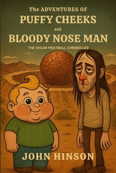 Paperback The Adventures of Puffy Cheeks and Bloody Nose Man: The Vegan Meatball Chronicles Book