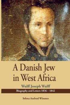 Paperback A Danish Jew in West Africa. Wulf Joseph Wulff Biography And Letters 1836-1842 Book