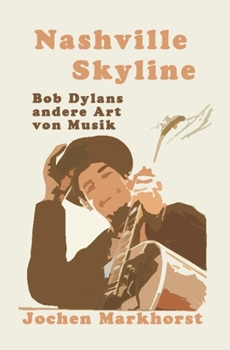 Paperback Nashville Skyline: Bob Dylans andere Art von Musik [German] Book