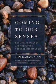 Coming to Our Senses: Healing Ourselves and the World Through Mindfulness - Book  of the Coming to Our Senses