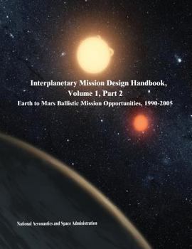 Paperback Interplanetary Mission Design Handbook, Volume 1, Part 2: Earth to Mars Ballistic Mission Opportunities, 1990-2005 Book