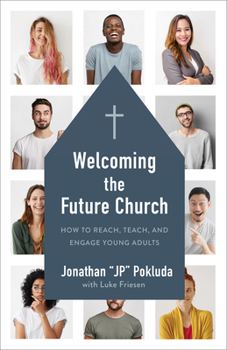 Paperback Welcoming the Future Church: How to Reach, Teach, and Engage Young Adults Book