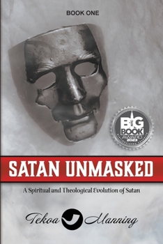 Paperback Satan Unmasked: A Spiritual and Theological Evolution of Satan Book