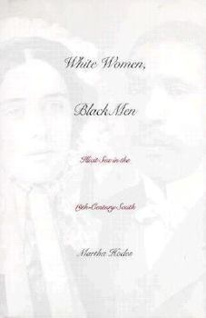 Hardcover White Women, Black Men: Illicit Sex in the Nineteenth-Century South Book