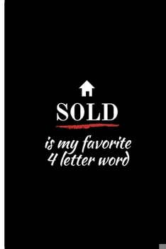 Paperback SOLD is my favorite 4 letter word: Realtor Real Estate Broker Professional Lined Simple Journal Composition Notebook (6" x 9") 120 Pages Book