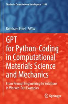 Paperback GPT for Python-Coding in Computational Materials Science and Mechanics: From Prompt Engineering to Solutions in Worked-Out Examples (Studies in Computational Intelligence, 1198) Book