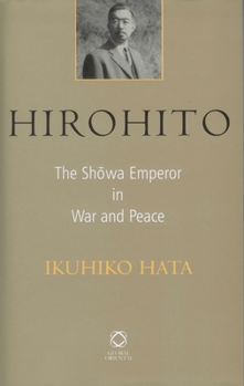 Hardcover Hirohito: The Sh&#333;wa Emperor in War and Peace Book