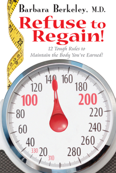 Misc. Refuse to Regain!: 12 Tough Rules to Maintain the Body You've Earned Book