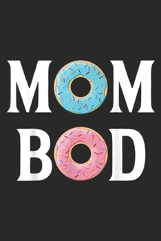 Paperback Mom Bod: Mom Bod Donut Lover Gift Journal/Notebook Blank Lined Ruled 6x9 100 Pages Book