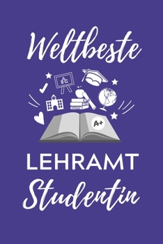 WELTBESTE LEHRAMT STUDENTIN: A5 Geschenkbuch KARIERT für Lehramt Studenten | Geschenkidee zum Geburtstag | Studienbeginn | Erstes Semester | Schulabschluss | Lehrer | Abitur (German Edition)
