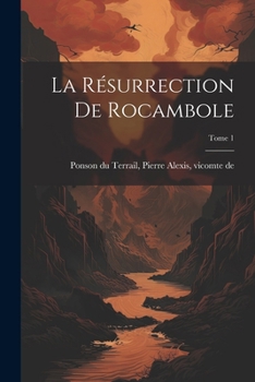 Paperback La résurrection de Rocambole; Tome 1 [French] Book