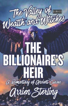 Billionaire’s Heir: A Romantasy of Ancient Curses: The Valley of Wealth and Witches