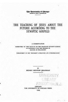 The Teaching Of Jesus About The Future: According To The Synoptic Gospels