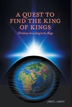 Hardcover A Quest to Find the King of Kings - Christmas According to the Magi Book