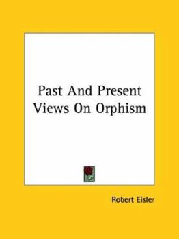 Paperback Past And Present Views On Orphism Book