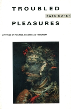 Paperback Troubled Pleasures: Writings on Politics, Gender and Hedonism Book